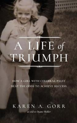 A Life of Triumph: How a Girl with Cerebral Palsy Beat the Odds to Achieve Success Paperback Cash Nickerson Media, Incorporated