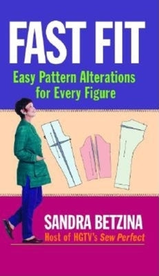 Fast Fit: Easy Pattern Alterations for Every Figure Paperback Taunton Press