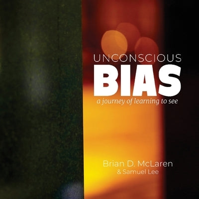 Unconscious Bias: a journey of learning to see Paperback Common Good Coalition