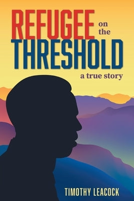 Refugee On The Threshold: A True Story Paperback Covenant Books