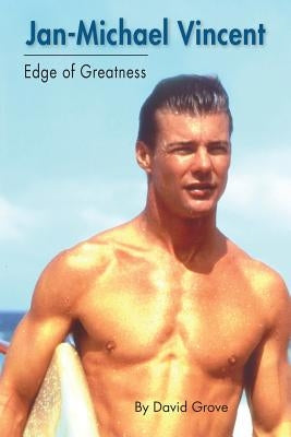 Jan-Michael Vincent: Edge of Greatness Paperback BearManor Media