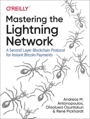 Mastering the Lightning Network: A Second Layer Blockchain Protocol for Instant Bitcoin Payments Paperback O'Reilly Media