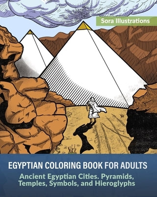 Egyptian Coloring Book for Adults: Ancient Egyptian Cities. Pyramids, Temples, Symbols, and Hieroglyphs Paperback Independently Published