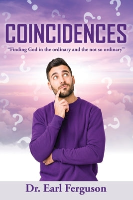 Coincidences: "Finding God in the ordinary and the not so ordinary" Paperback Xulon Press