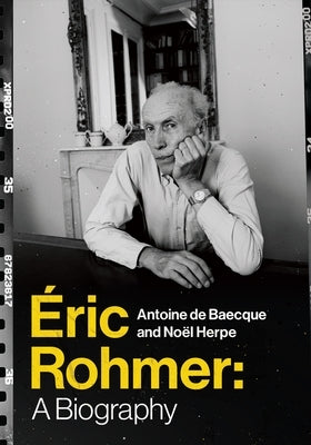 Éric Rohmer: A Biography Paperback Columbia University Press