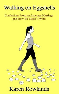 Walking on Eggshells: Confessions From an Asperger Marriage and How We Made it Work Paperback ARC Publishing