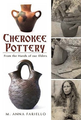 Cherokee Pottery: From the Hands of Our Elders Paperback History Press (SC)