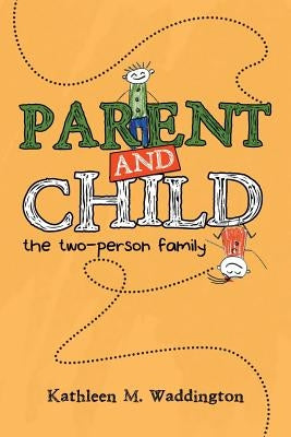 Parent and Child: The Two-Person Family Paperback Balboa Press Australia