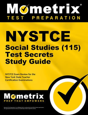 NYSTCE Social Studies (115) Secrets Study Guide: NYSTCE Test Review for the New York State Teacher Certification Examinations Paperback Mometrix Media LLC