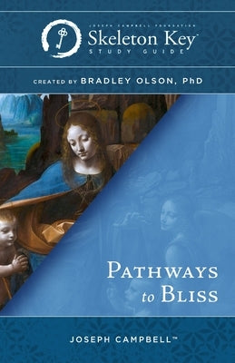 Pathways to Bliss: A Skeleton Key Study Guide Paperback Joseph Campbell Foundation