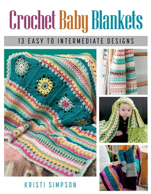 Crochet Baby Blankets: 13 Easy to Intermediate Designs Paperback Stackpole Books