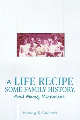 A Life Recipe Some Family History. And Many Memories. Paperback Xulon Press