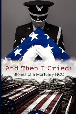 And Then I Cried: Stories of a Mortuary Nco Paperback Tactical 16