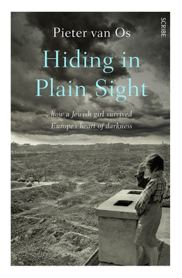 Hiding in Plain Sight: How a Jewish Girl Survived Europe's Heart of Darkness Paperback Scribe Us