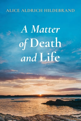 A Matter of Death and Life by Hildebrand, Alice Aldrich