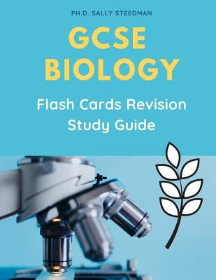 GCSE Biology Flash Cards Revision Study Guide: Quick and easy to prepare for Biology IGCSE, Edexcel, CPG, AQA Exam prep. Complete Practice workbook wi Paperback Independently Published