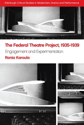 The Federal Theatre Project, 1935-1939: Engagement and Experimentation Paperback Edinburgh University Press