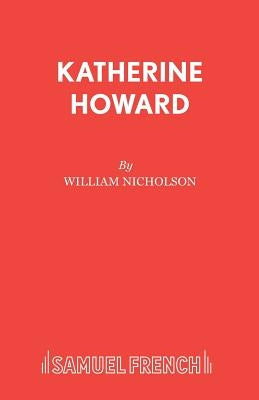 Katherine Howard Paperback Samuel French Ltd