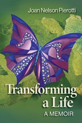 Transforming a Life: A Memoir Paperback Joan Nelson Pierotti