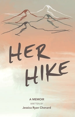 Her Hike: A Memoir Paperback Jessica Chenard