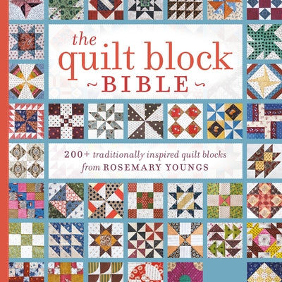 The Quilt Block Bible: 200+ Traditionally Inspired Quilt Blocks from Rosemary Youngs [With CDROM] Paperback Interweave Press