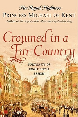 Crowned in a Far Country: Portraits of Eight Royal Brides Paperback Touchstone Books