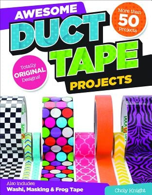 Awesome Duct Tape Projects Paperback Design Originals