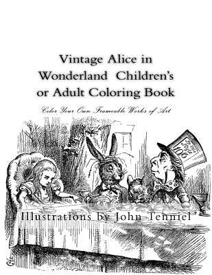 Vintage Alice in Wonderland Children's or Adult Coloring Book: Classic, Frameable Color Your Own Vintage Alice in Wonderland Illustrations Paperback Createspace Independent Publishing Platform