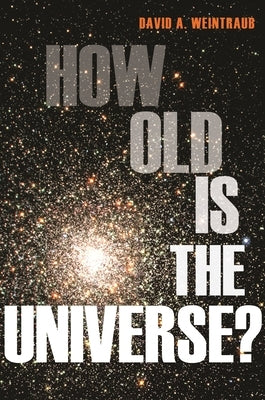 How Old Is the Universe? Paperback Princeton University Press