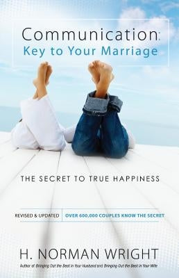 Communication: Key to Your Marriage: The Secret to True Happiness Bethany House Publishers