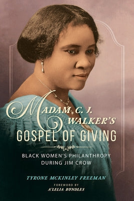 Madam C. J. Walker's Gospel of Giving: Black Women's Philanthropy During Jim Crow Paperback University of Illinois Press