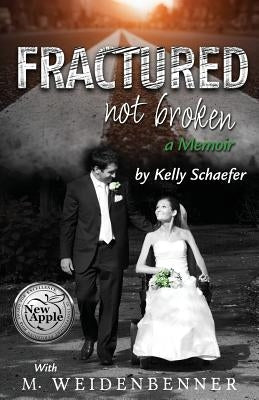 Fractured Not Broken Paperback Kelly Schaefer LLC