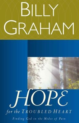 Hope for the Troubled Heart: Finding God in the Midst of Pain Paperback Thomas Nelson