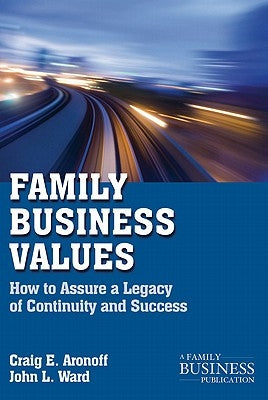 Family Business Values: How to Assure a Legacy of Continuity and Success Paperback Palgrave MacMillan