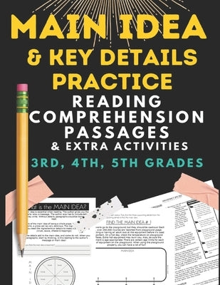 Main Idea and key details practice: READING COMPREHENSION PASSAGES & EXTRA ACTIVITIES 3rd, 4th & 5th grade Paperback Independently Published