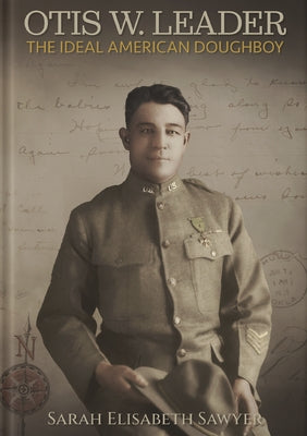 Otis Leader: The Ideal American Doughboy Paperback Chickasaw Press