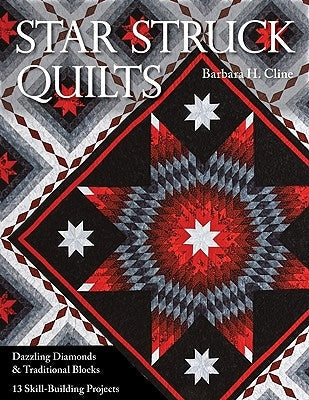 Star Struck Quilts: Dazzling Diamonds & Traditional Blocks; 13 Skill-Building Proje Cts Paperback C&T Publishing