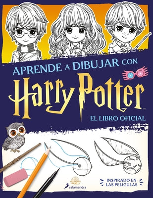Aprende a Dibujar Con Harry Potter (El Libro Oficial). Inspirado En Las Películas / The Official Harry Potter How-To-Draw by Rowling, J. K.