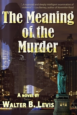 The Meaning of the Murder by Levis, Walter
