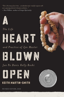 A Heart Blown Open: The Life and Practice of Junpo Denis Kelly Roshi (revised, 2020) Perception Press