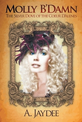 Molly B'Damn: The Silver Dove of the Coeur D'Alenes Paperback Covenant Books