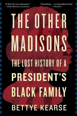 The Other Madisons: The Lost History of a President's Black Family Mariner Books