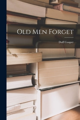 Old Men Forget Paperback Legare Street Press