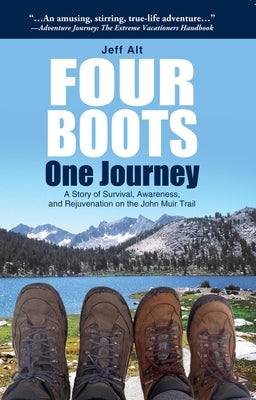 Four Boots-One Journey: A Story of Survival, Awareness & Rejuvenation on the John Muir Trail Paperback Beaufort Books
