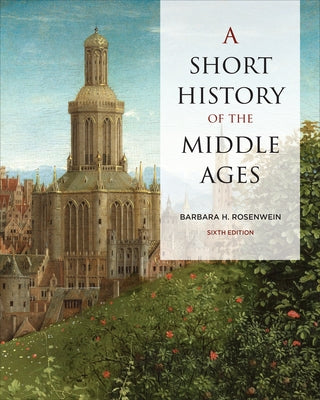 A Short History of the Middle Ages, Sixth Edition Paperback University of Toronto Press