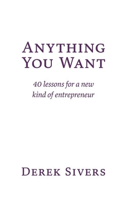 Anything You Want: 40 lessons for a new kind of entrepreneur Paperback Hit Media