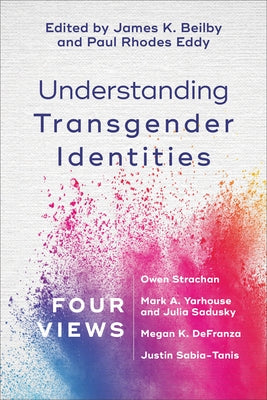 Understanding Transgender Identities: Four Views Paperback Baker Academic