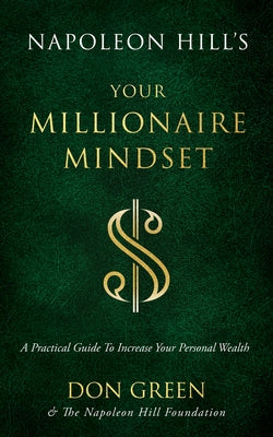 Napoleon Hill's Your Millionaire Mindset: A Practical Guide to Increase Your Personal Wealth Sound Wisdom