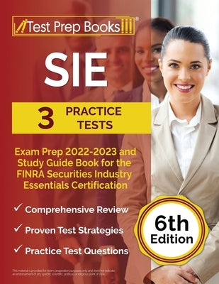 SIE Exam Prep 2022 - 2023: 3 Practice Tests and Study Guide Book for the FINRA Securities Industry Essentials Certification [6th Edition] Paperback Test Prep Books