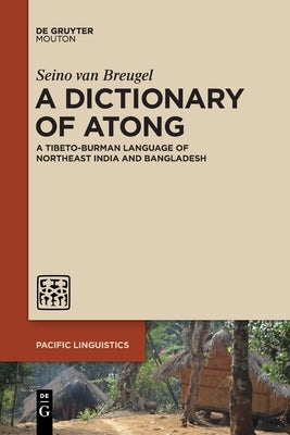 A Dictionary of Atong: A Tibeto-Burman Language of Northeast India and Bangladesh Paperback Walter de Gruyter